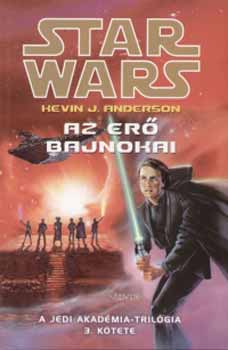 Kevin J. Anderson - Az er� bajnokai - A Jedi Akad�mia tril�gia 3. k�tete