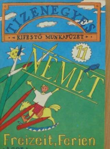 Lohn Zsuzsanna Kov�cs Anik� - Tizenegyes kifest� munkaf�zet 11. - Freizeit, Ferien