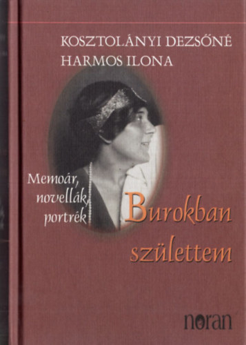 Kosztol�nyi Dezs�n� Harmos Ilona - Burokban sz�lettem