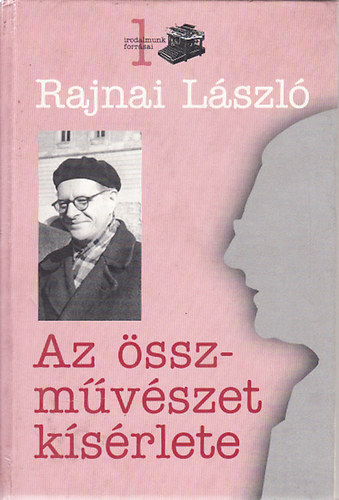 Rajnai Lszl - Az sszmvszet ksrlete (Tanulmnyok, esszk, kritikk)