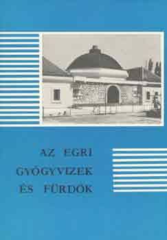 Sugár István (szerk.) - Az egri gyógyvizek és fürdők