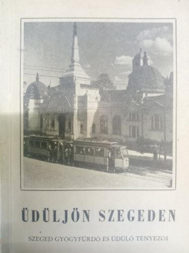 Dr. Besz�des Korn�l Domokos J�zsef - �d�lj�n Szegeden - Szeged gy�gyf�rd� �s �d�l�i t�nyez�i