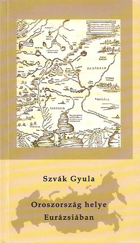 Szv�k Gyula - Oroszorsz�g helye Eur�zsi�ban