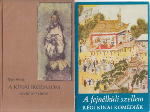Kalmr va  Tkei Ferenc-Mikls Pl (szerk.) - 2 db. knai irodalomtrtnet (A knai irodalom rvid trtnete + A fejnlkli szellem- Rgi knai komdik)