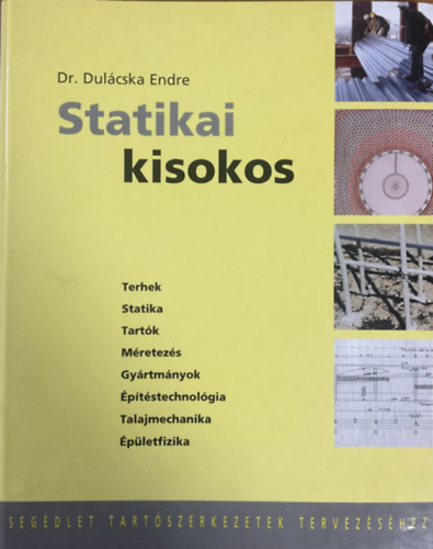 Dulácska Endre dr. - Statikai kisokos (Segédlet tartószerkezetek tervezéséhez)