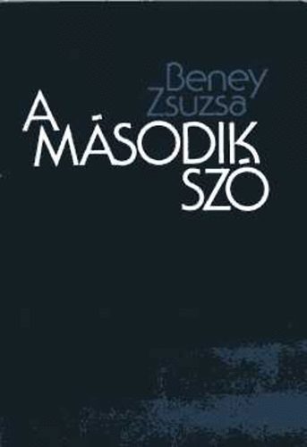 Beney Zsuzsa - A második szó