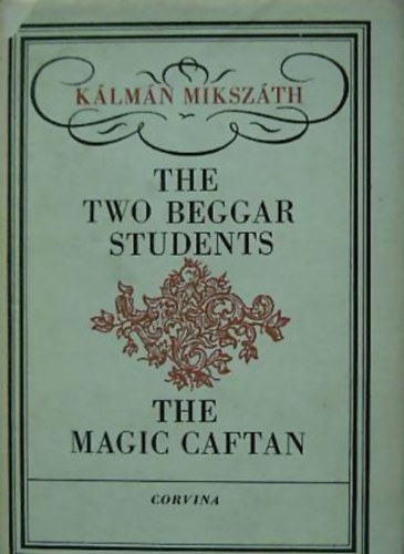 Klmn Mikszth - The Two Beggar Students - The Magic Caftan