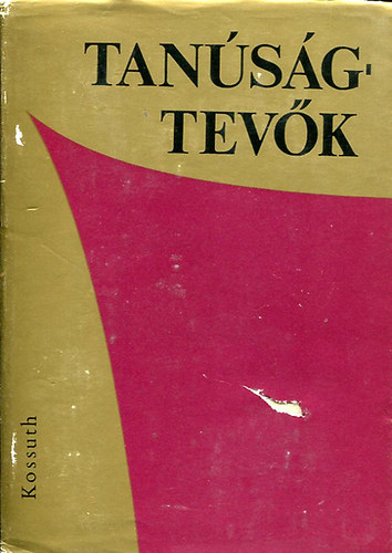 Kossuth Könyvkiadó - Tanúságtevők-Visszaemlékezések a mo-i munkásmozgalom történetéből