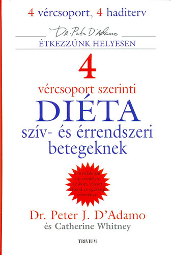 Dr. Peter J. D'Adamo Catherine Whitney - 4 v�rcsoport szerinti di�ta sz�v- �s �rrendszeri betegeknek