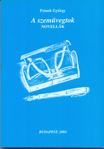 Feinek Gy�rgy - A szem�vegtok. Novell�k, 1994-1995 (Dedik�lt)