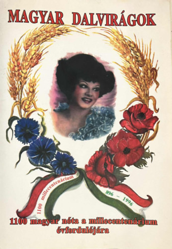 Seb�k Andr�s prof. - Magyar dalvir�gok 1100 magyar n�ta a millecentern�rium �vfodul�j�ra - 1100 millecenten�rium 896-1996