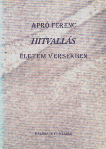 Apr Ferenc - Hitvalls - letem versekben.