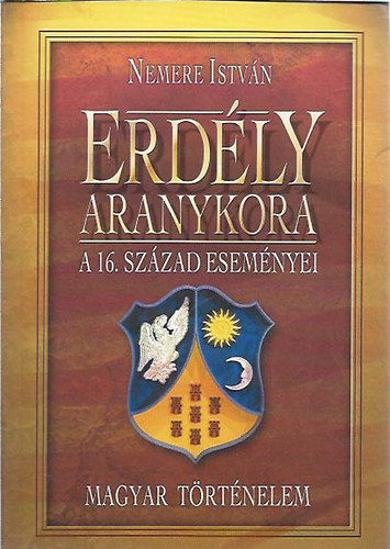 Nemere Istvn - Erdly aranykora (A 16.szzad esemnyei)