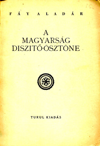 Fáy Alaldár - A magyarság diszitő-ösztöne