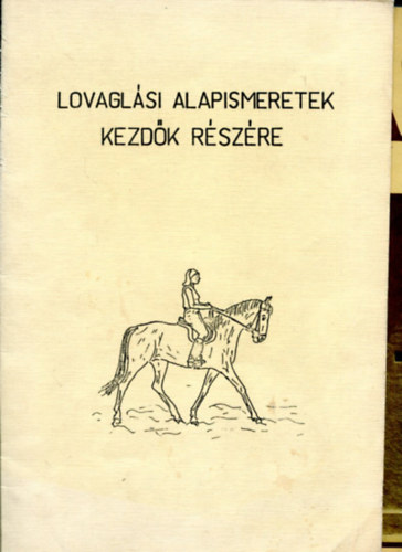 Több szerző - 2 db lovasfüzet: Lovaglási alapismeretek kezdők részére - Lovas magazin 1984/2