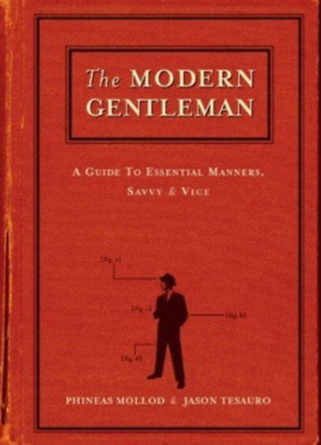 The Modern Gentleman (A modern �zletember) - A Guide to Essential Manners