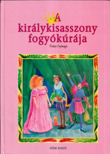 Fodor Gy�ngyi - A kir�lykisasszony fogy�k�r�ja