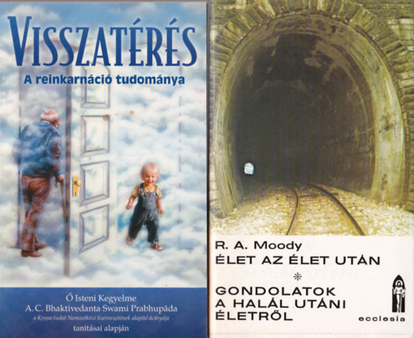 A.C. Bhaktivedanta Swani, R. A. Moody, Dannion Brinkley - Paul Perry - 3 db Ezot�ria: Megv�ltott a f�ny, �let az �let ut�n, Gondolatok a hal�l ut�ni �letr�l, Visszat�r�s a reinkarn�ci� tudom�nya