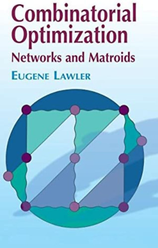 Eugene L. Lawler - Combinatorial Optimization Networks and Matroids