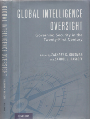 Samuel J. Rascoff Zachary K. Goldman - Global Intelligence Oversight (Governing Security in the Twenty-First Century)