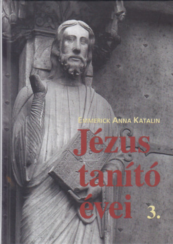 Emmerick Anna Katalin - Jézus tanító évei 3.