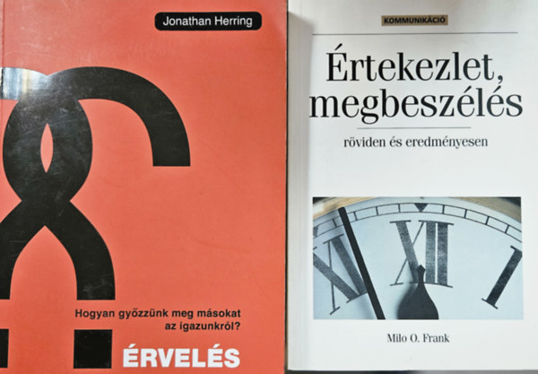Milo O. Frank, Jonathan Herring - 2 db kommunikci  ktet: rtekezlet,  megbeszls - rviden s eredmnyesen + rvels - Hogyan gyzznk meg msokat az igazunkrl?