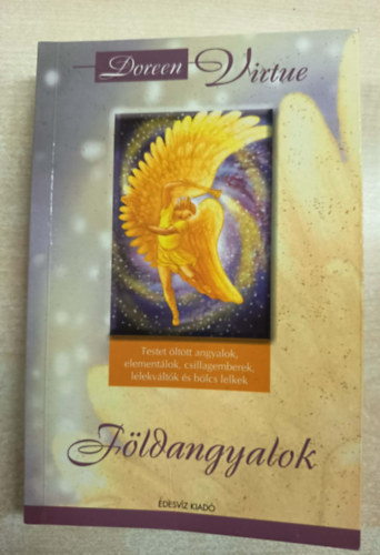 Doreen Virtue - Földangyalok - Testet öltött angyalok, elementálok, csillagemberek, lélekváltók és bölcs lelkek