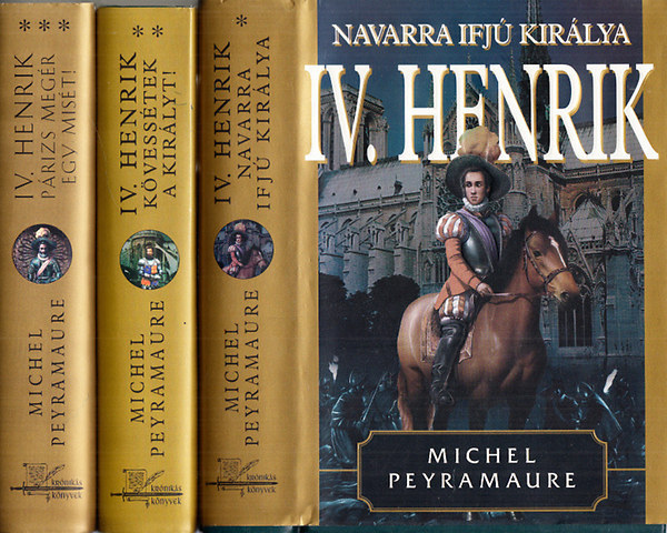Michel Peyramaure - IV. Henrik I-III. Navarra ifj kirlya - Kvesstek a kirlyt - Prizs megr egy mist