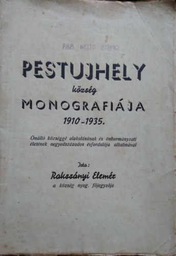Rakssányi Elemér - Pestujhely község monográfiája 1910-1935