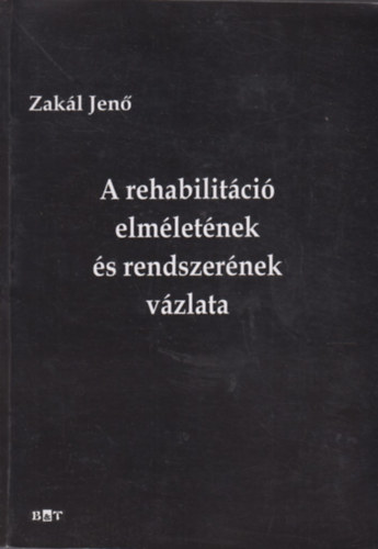 Zakl Jen - A rehabilitci elmletnek s rendszernek vzlata