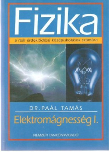 Dr. Pal Tms - Fizika I-II.-Elektromgnesessg-Optika (a rel rdeklds kzpiskolsok szmra)