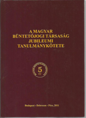 A Magyar Bntetjogi Trsasg jubileumi tanulmnyktete