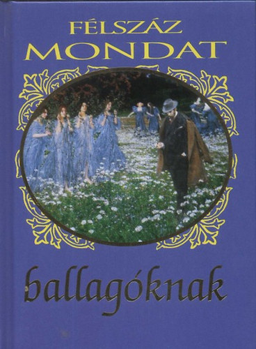 szerk.: Kves Jzsef - Flszz mondat ballagknak