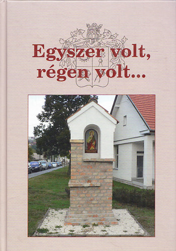 Feketn Ziegler gota (szerk.); Fogarasy Attila (szerk.); Hegeds Andrs (szerk.) - Egyszer volt, rgen volt...