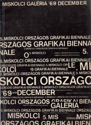 V.  Miskolci Orsz�gos Grafikai Biennale '69 December