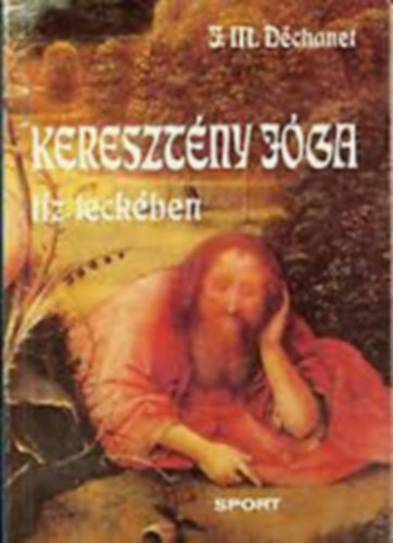J.M.D�chanet - Kereszt�ny j�ga 10 leck�ben