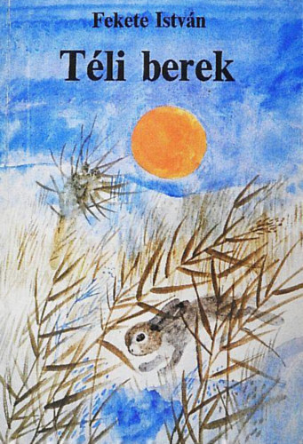 Fekete István - Téli berek