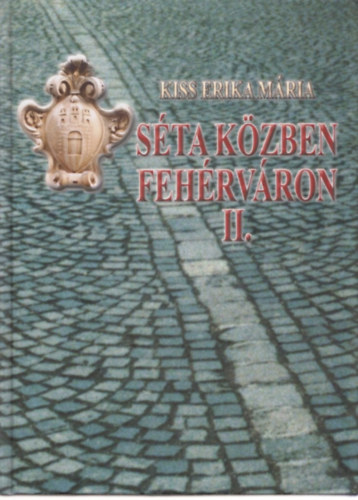 Kiss Erika Mria - Sta kzben Fehrvron II.