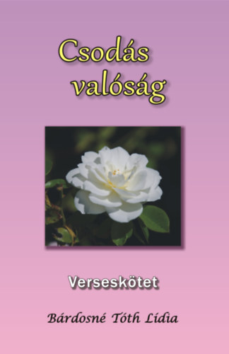 B�rdosn� T�th L�dia - Csod�s val�s�g Versesk�tet