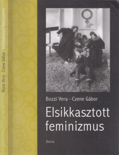 Bozzi Vera-Czene Gbor - Elsikkasztott feminizmus (mindkt szerz ltal dediklt)