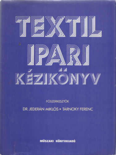 Jeder�n Mikl�s; T�rnoky Ferenc  (szerk.) - Textilipari k�zik�nyv