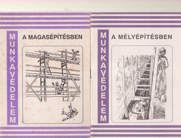 2 db �p�t�ipari f�zet :  Munkav�delem a m�ly�p�t�sben + A magas�p�t�sben