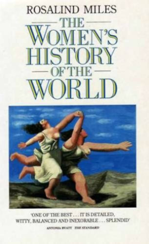 Rosalind Miles - The Women's History of the Modern World