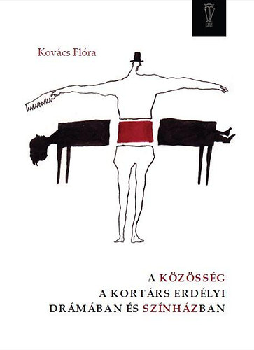 Kovcs Flra - A kzssg a kortrs erdlyi drmban s sznhzban