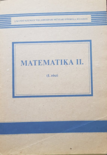 Dr. D�m�t�r G�bor  (szerk.) - Matematika II. (1. r�sz)