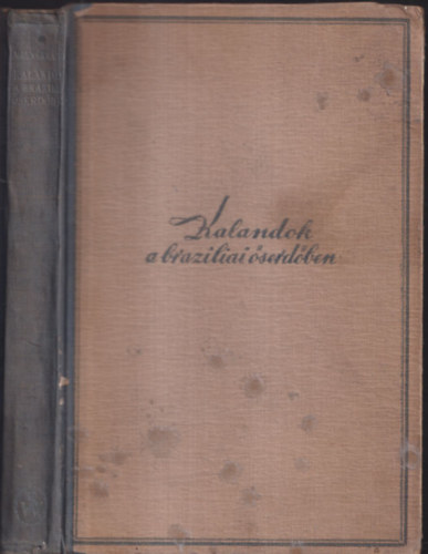 Molnár Gábor - Kalandok a braziliai őserdőben (I. kiadás)