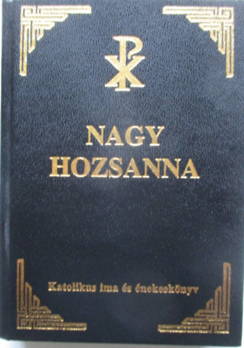 Nagy Hozsanna! Teljes kotts ima- s nekesknyv. (tdolgozott, hasonms kiadvny)