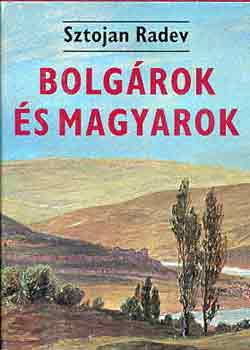 Sztojan Radev - Bolgrok s magyarok (Fejezetek a bolgr-magyar mveldsi kapcsolatok