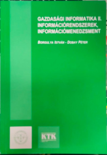 Dobay Péter Borgulya István - Gazdasági informatika II. információrendszerek, információmenedzsment