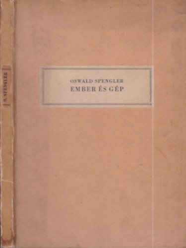 Oswald Spengler - Ember és gép